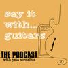 undefined Say It With Guitars - with Pete Cornelius