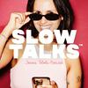 undefined Slow Talks