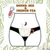 undefined Sound, Sex and French Tea