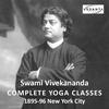 undefined Swami Vivekananda: The Complete Yoga Classes 1895-96 NYC