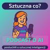 undefined Sztuczna co? PosłuchAI o sztucznej inteligencji