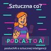 undefined Sztuczna co? PosłuchAI o sztucznej inteligencji