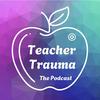 undefined Teacher Trauma