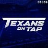undefined Texans on Tap: A Houston Texans Podcast