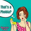 undefined That’s a Phobia?