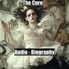 undefined The Cure - Audio Biography