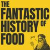 undefined The Fantastic History Of Food