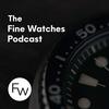 undefined The Fine Watches Podcast