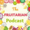 undefined The Fruitarian Podcast