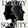 undefined The Luxury Society Podcast