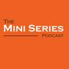 undefined The Mini Series Podcast