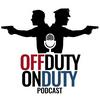 undefined The Off Duty On Duty Podcast