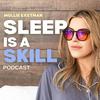 undefined The Sleep Is A Skill Podcast