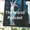 undefined The Worst Podcast