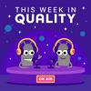 undefined This Week in Quality