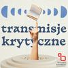 undefined Transmisje Krytyczne. Podkast o krytyce, literaturze i filozofii