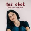 undefined TUŻ OBOK - podcast o relacjach