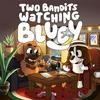 undefined Two Bandits Watching Bluey