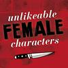 undefined Unlikeable Female Characters