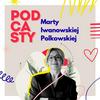 undefined Urzeczywistnij swoje JA! Podcast Marty Iwanowskiej - Polkowskiej