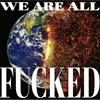 undefined We Are All Fucked