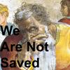 undefined We Are Not Saved