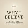 undefined Why I Believe (A Christian Apologetics Podcast)