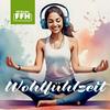 undefined Wohlfühlzeit: Podcast für Entspannung und Meditation