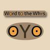 undefined Word to the Whys