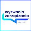 undefined Wyzwania Zarządzania – Podcast dla Menedżerek i Menedżerów 🎧