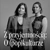 undefined Z przyjemnością: O (pop)kulturze