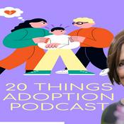 Podcast 20 THINGS ADOPTION PODCAST with Sherrie Eldridge