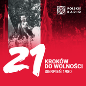 Podcast 21 kroków do wolności. Sierpień 1980