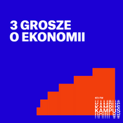 Podcast 3 grosze o ekonomii