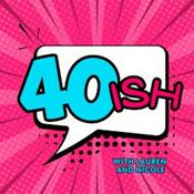Podcast 40ish - Laughing Our Way Through Midlife, Perimenopause & Menopause