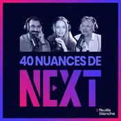 Podcast 40 nuances de Next