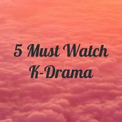 Podcast 5 Must Watch K-Drama