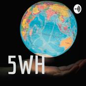 Podcast 5WH: Global Events Beyond the Headlines
