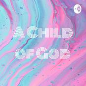 Podcast A Child of God