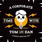 Podcast A Corporate Time with Tom and Dan
