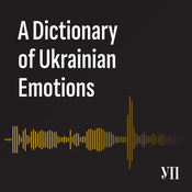 Podcast A Dictionary Of Ukrainian Emotions