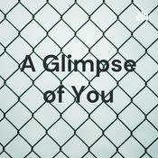 Podcast A Glimpse of You