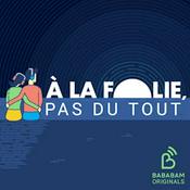 Podcast A la folie, pas du tout