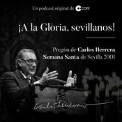 Podcast ¡A la Gloria, sevillanos! Pregón de Carlos Herrera en la Semana Santa de Sevilla (2001)