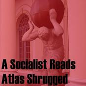 Podcast A Socialist Reads Atlas Shrugged