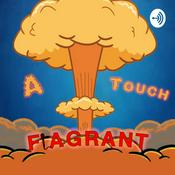 Podcast A Touch Flagrant