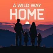 Podcast A Wild Way Home