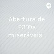 Podcast Abertura de P3"Os miseráveis".