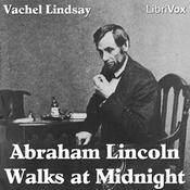 Podcast Abraham Lincoln Walks at Midnight by Vachel Lindsay (1879 - 1931)
