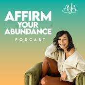 Podcast Affirm Your Abundance